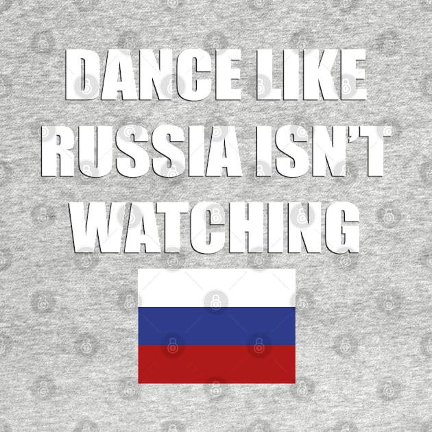 Dance Like Russia Isn't Watching by stuch75